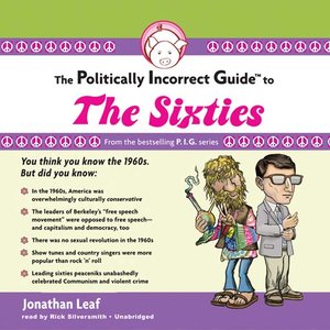 cover image of The Politically Incorrect Guide to the Sixties